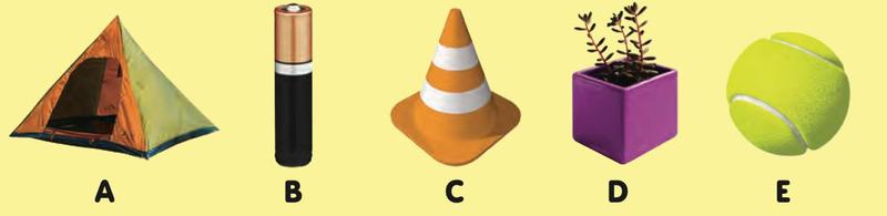 A tent (A), a battery (B), a traffic cone (C), a plant pot shaped like a cube (D) and a tennis ball (E)