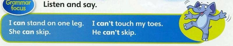 Grammar box: I can stand on one leg. I can't touch my toes. She can skip. He can't skip.