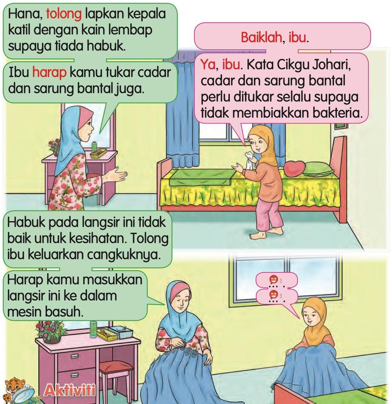Hana dan ibunya mengemas bilik tidur: ibu menyuruh Hana melap kepala katil, menukar cadar dan memasukkan langsir ke dalam mesin basuh