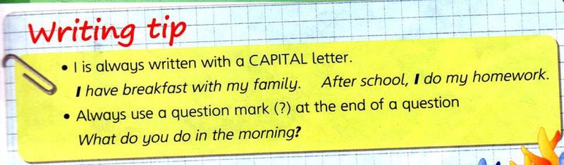 Writing tip: I is always written with a capital letter. Always use a question mark at the end of a question.