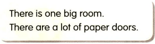 Grammar box: There is one big room. There are a lot of paper doors.