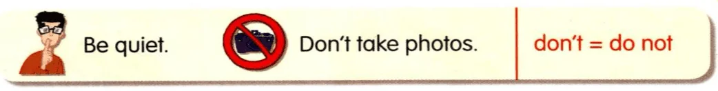 Be quiet. Don't take photos. don't = do not