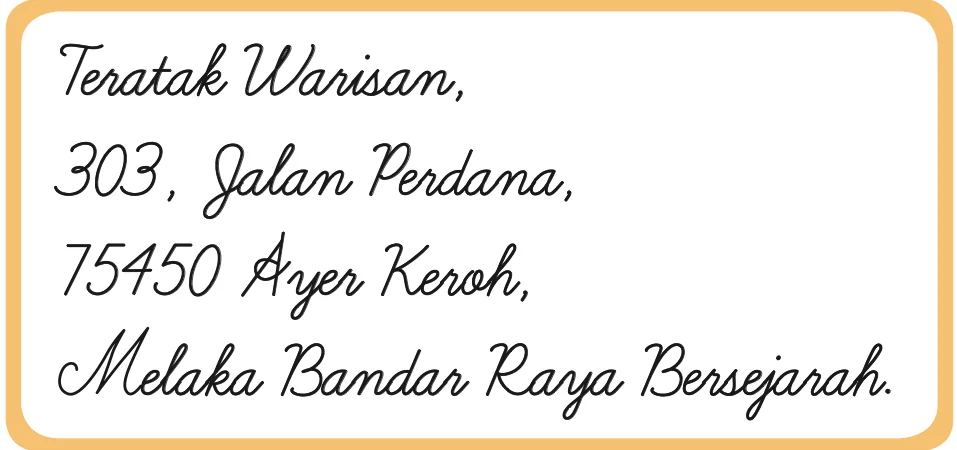 Alamat Teratak Warisan, 303, Jalan Perdana, 75450 Ayer Keroh, Melaka Bandar Raya Bersejarah dalam tulisan berangkai