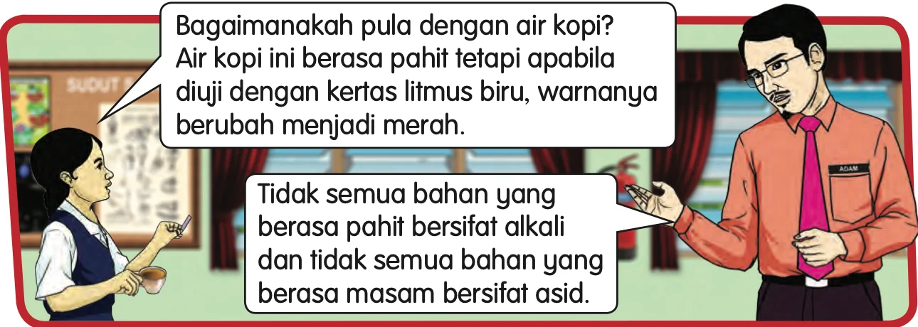 Seorang murid memegang cawan kopi dan guru sains menerangkan bahawa tidak semua bahan yang berasa pahit bersifat alkali