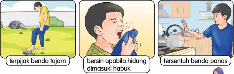 Tindakan refleks: terpijak benda tajam, bersin apabila hidung dimasuki habuk, tersentuh benda panas