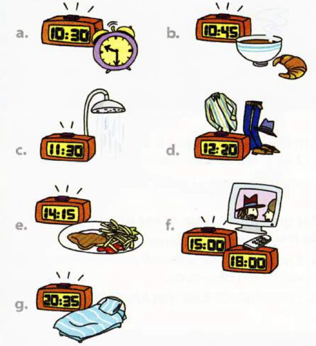 Seven alarm clocks with pictures: a 10:30 an alarm clock, b 10:45 a bowl and a croissant, c 11:30 a shower, d 12:20 clothes, e 14:15 a plate of steak and chips, f 15:00 and 18:00 a television, g 20:35 a bed