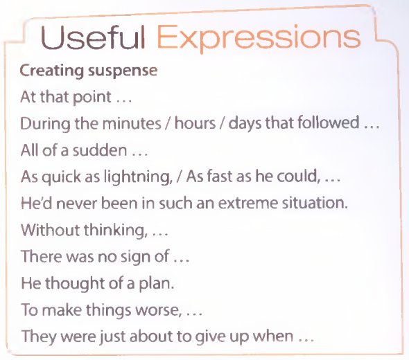 Textbook box of useful expressions for creating suspense, such as At that point, All of a sudden, Without thinking, There was no sign of, To make things worse, They were just about to give up when