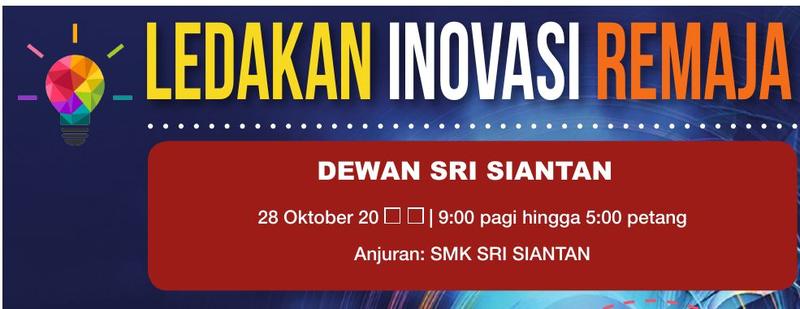 Bahagian atas poster Ledakan Inovasi Remaja: Dewan Sri Siantan, 9:00 pagi hingga 5:00 petang, anjuran SMK Sri Siantan